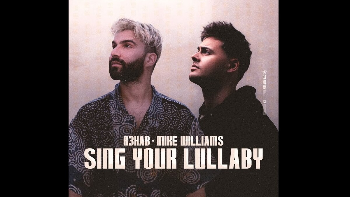 R3HAB & Mike Williams Remix Lagu Lama Jadi 'Sing Your Lullaby'